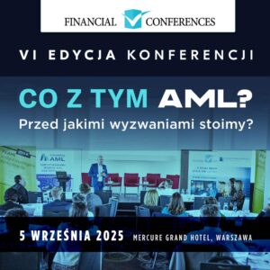 VI EDYCJA KONFERENCJI Co z tym AML? Przed jakimi wyzwaniami stoimy?<br>DOSTĘP VIDEO